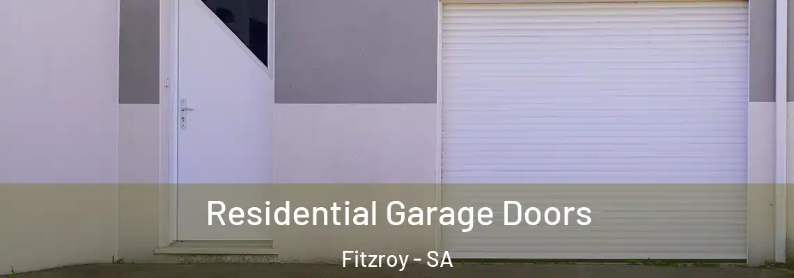  Residential Garage Doors Fitzroy - SA