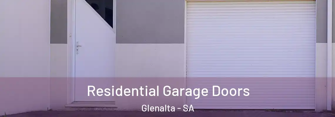 Residential Garage Doors Glenalta - SA