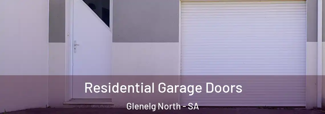  Residential Garage Doors Glenelg North - SA