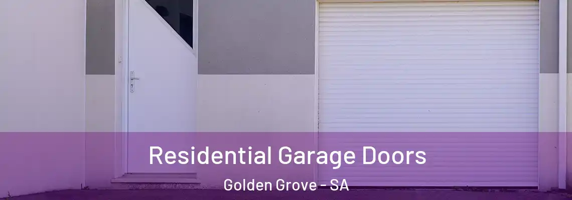 Residential Garage Doors Golden Grove - SA
