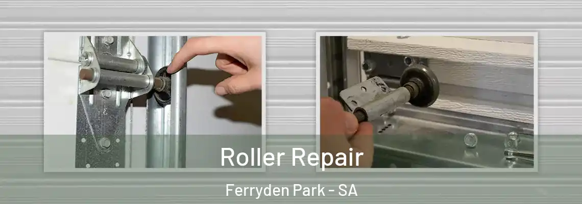  Roller Repair Ferryden Park - SA