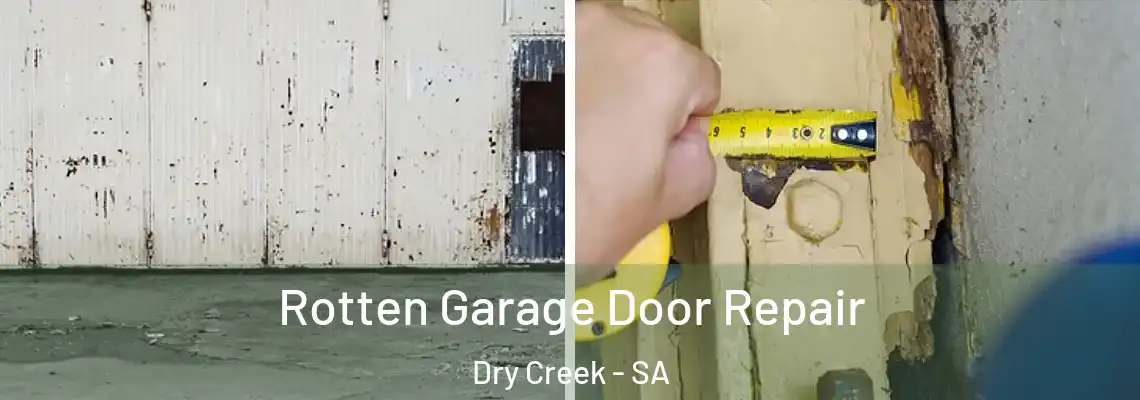 Rotten Garage Door Repair Dry Creek - SA