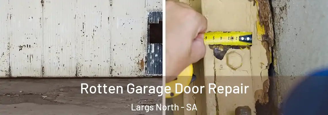 Rotten Garage Door Repair Largs North - SA